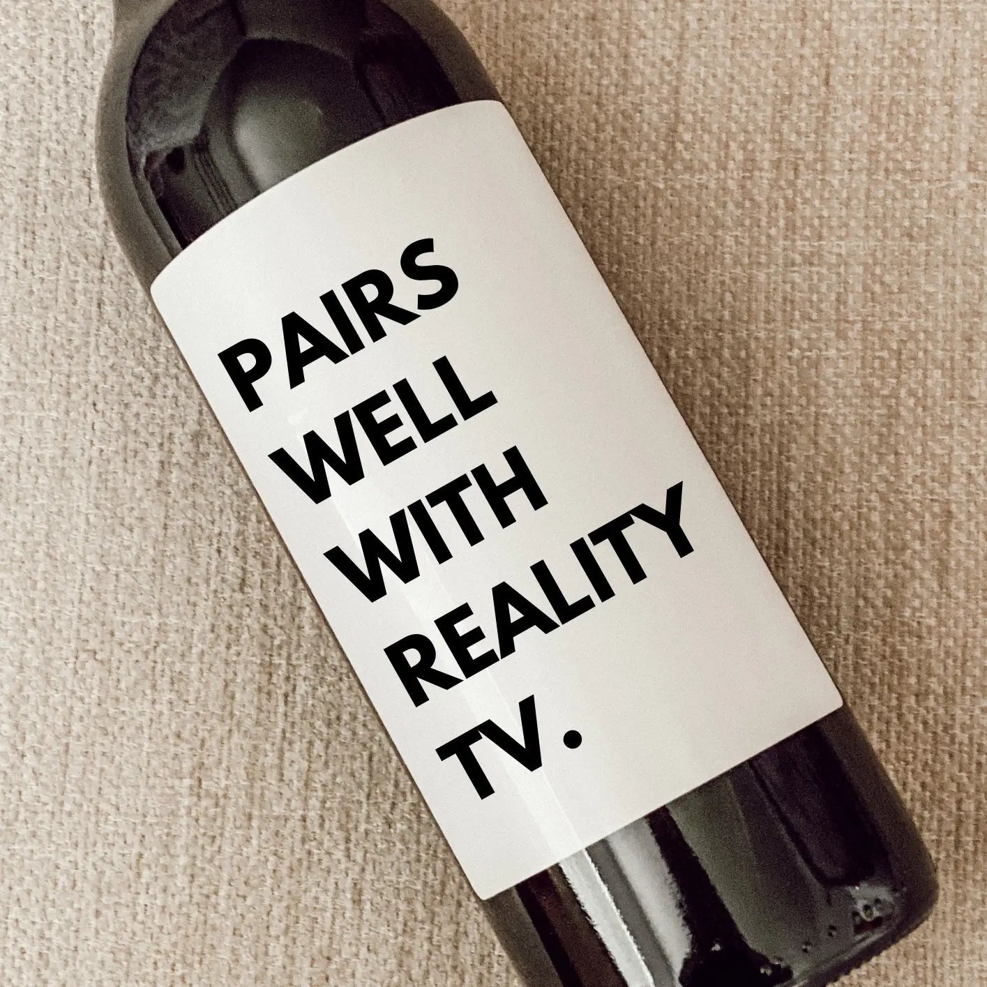 Pairs Well With Reality Tv. | wine label