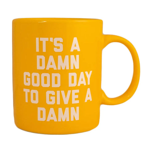 "It's A Damn Good Day To Give A Damn" Mug