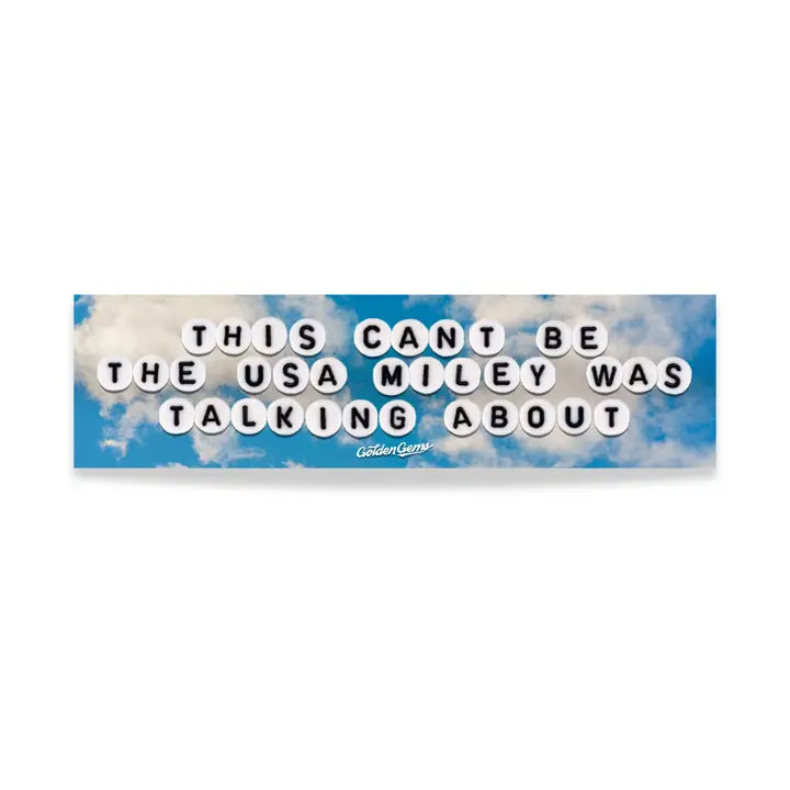 This Can't Be The USA Miley Was Talking About Bumper Sticker