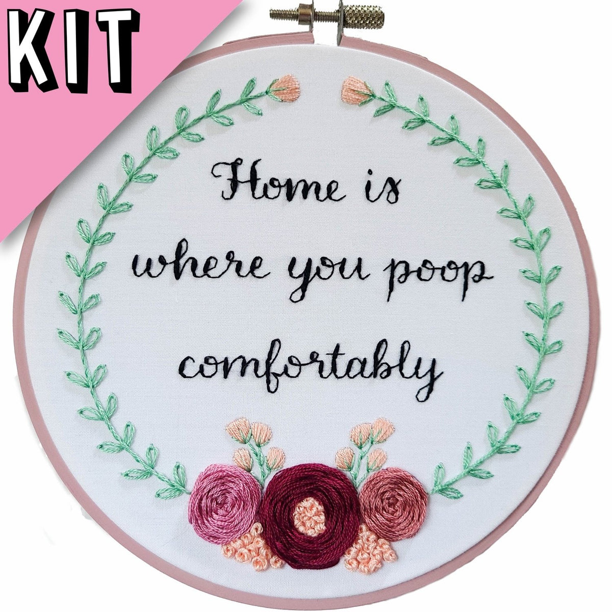 6" Embroidery Kit - Home Is Where You Poop Comfortably - Beginner Friendly - Poppy & Vine