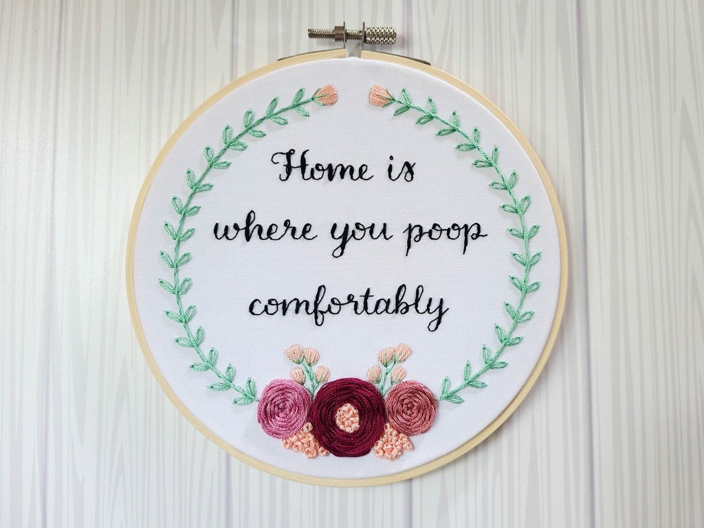 6" Embroidery Kit - Home Is Where You Poop Comfortably - Beginner Friendly - Poppy & Vine