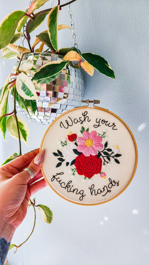 6" Wash Your Fucking Hands 2.0 Embroidery Kit - Beginner Friendly - Poppy & Vine