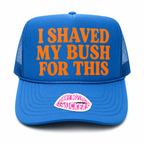 I SHAVED MY BUSH FOR THIS TRUCKER HAT FUNNY MOTHER TRUCKERS