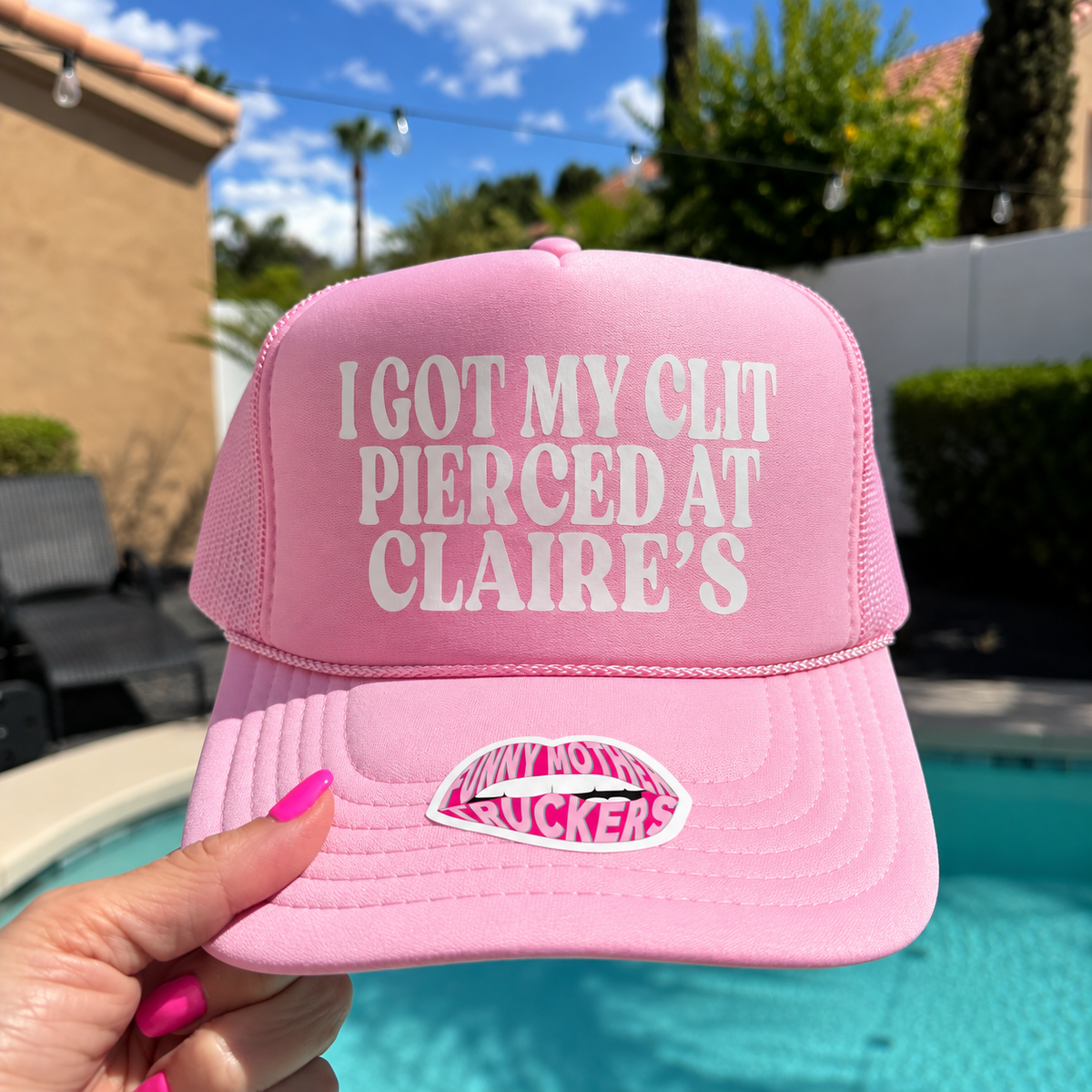 I GOT MY CLIT PIERCED AT CLAIRE'S TRUCKER HAT FUNNY MOTHER TRUCKERS