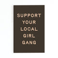 Support Your Local Girl Gang Magnet