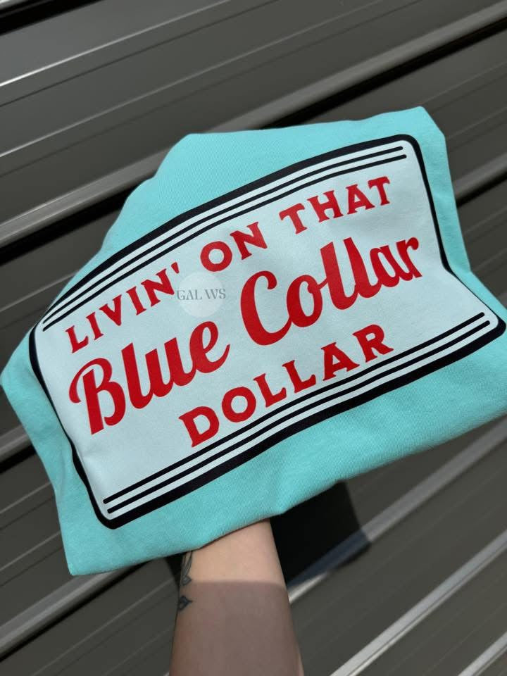 Livin’ on that blue collar dollar tee or sweatshirt Gunpowder and Lace Boutique Nac