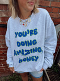 You're Doing Amazing, Honey Crewneck Jules Co.