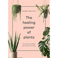 The Healing Power of Plants By Fran Bailey