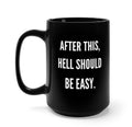 After This Hell Should Be Easy 15oz Mug - Poppy & Vine