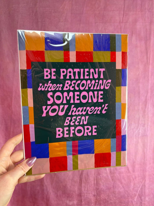 Be Patient When Becoming…” Wall Photo - Poppy & Vine