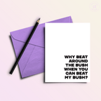 Beat My Bush | Funny and Dirty Adult Greeting Card - Poppy & Vine