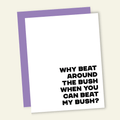 Beat My Bush | Funny and Dirty Adult Greeting Card - Poppy & Vine