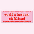 World's Best Ex Girlfriend Bumper Sticker