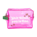 Shit Bitch, You is Fine Clear Travel Bag