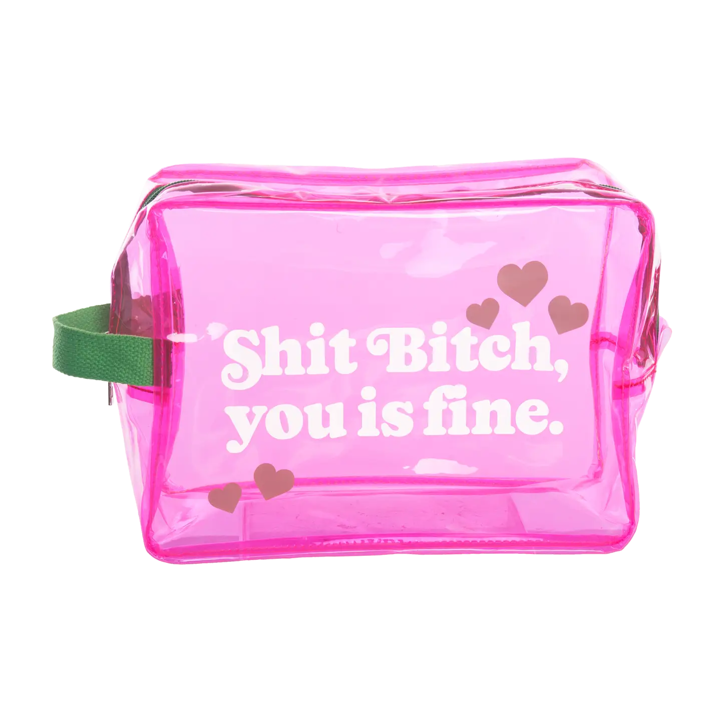 Shit Bitch, You is Fine Clear Travel Bag