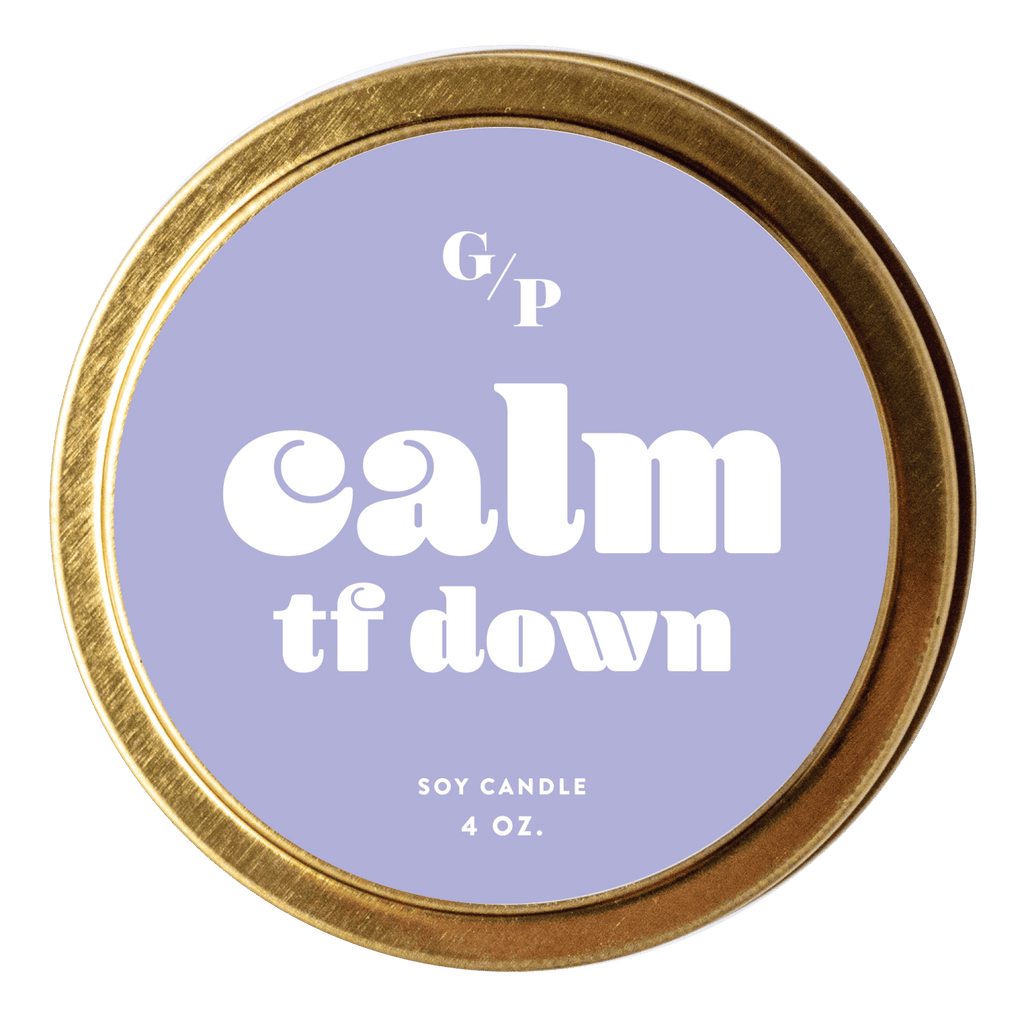 Calm TF Down 4 oz. Just Because Candle Tin - Poppy & Vine