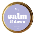 Calm TF Down 4 oz. Just Because Candle Tin - Poppy & Vine