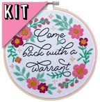 Come Back With a Warrant Embroidery Kit - Beginner Friendly - Poppy & Vine