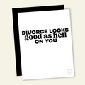 Divorce Looks Good Funny Divorce Greeting Card - Poppy & Vine
