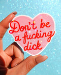 Don’t Be a Fucking Dick Sticker - Poppy & Vine
