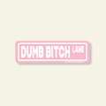 Dumb Bitch Lane Sign Sticker - Poppy & Vine