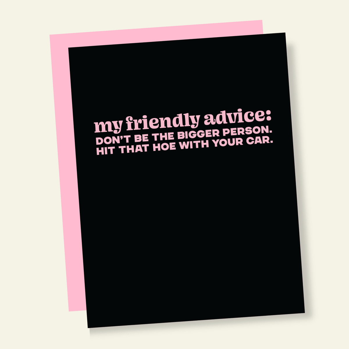 Friendly Advice: Hit That Hoe With Your Car Funny Friendship Card - Poppy & Vine