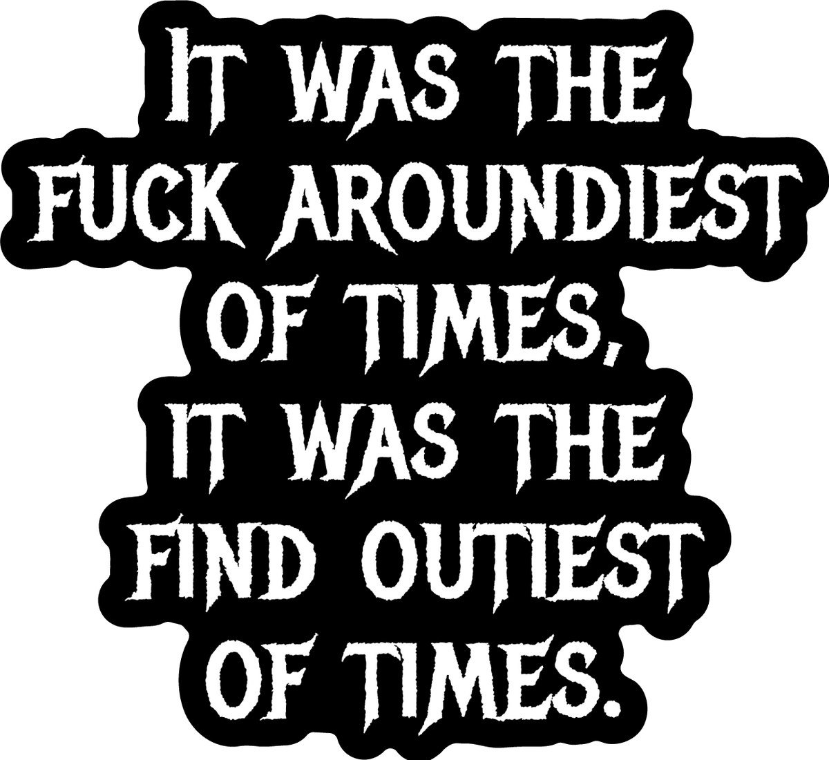 Fuck Aroundiest Times Sticker - Poppy & Vine
