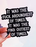 Fuck Aroundiest Times Sticker - Poppy & Vine