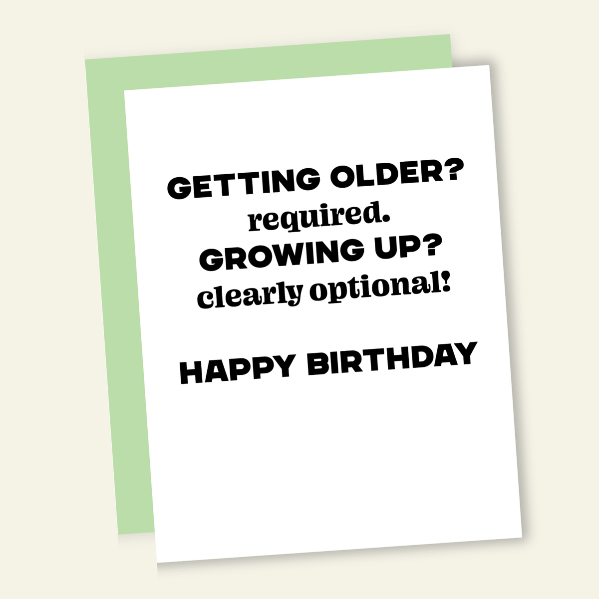 Getting Older? Required. Growing Up? Optional | Funny Birthday Greeting Card - Poppy & Vine