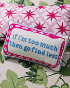 Go Find Less Needlepoint Pillow - Poppy & Vine