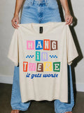 Hang In There It Gets Worse Graphic Tee | Funny Retro Shirt - Poppy & Vine