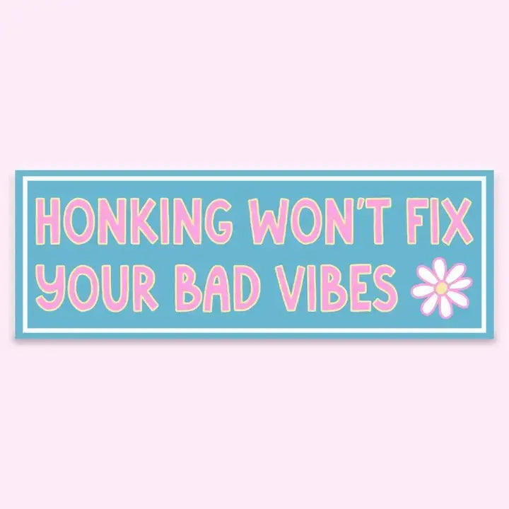 Honking Won't Fix Your Bad Vibes Bumper Sticker - Poppy & Vine