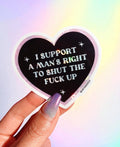I Support a Man’s Right To Shut The Fuck Up Sticker - Poppy & Vine