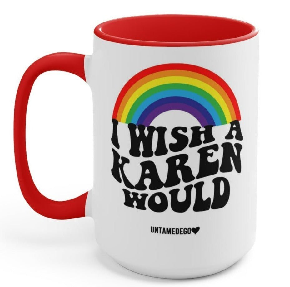 I Wish A Karen Would 15oz Mug - Poppy & Vine