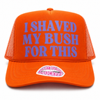 I SHAVED MY BUSH FOR THIS TRUCKER HAT FUNNY MOTHER TRUCKERS