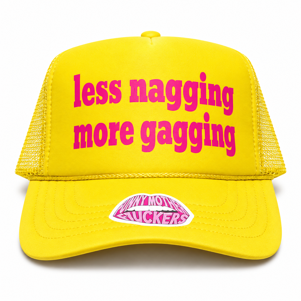 LESS NAGGING MORE GAGGING TRUCKER HAT FUNNY MOTHER TRUCKERS
