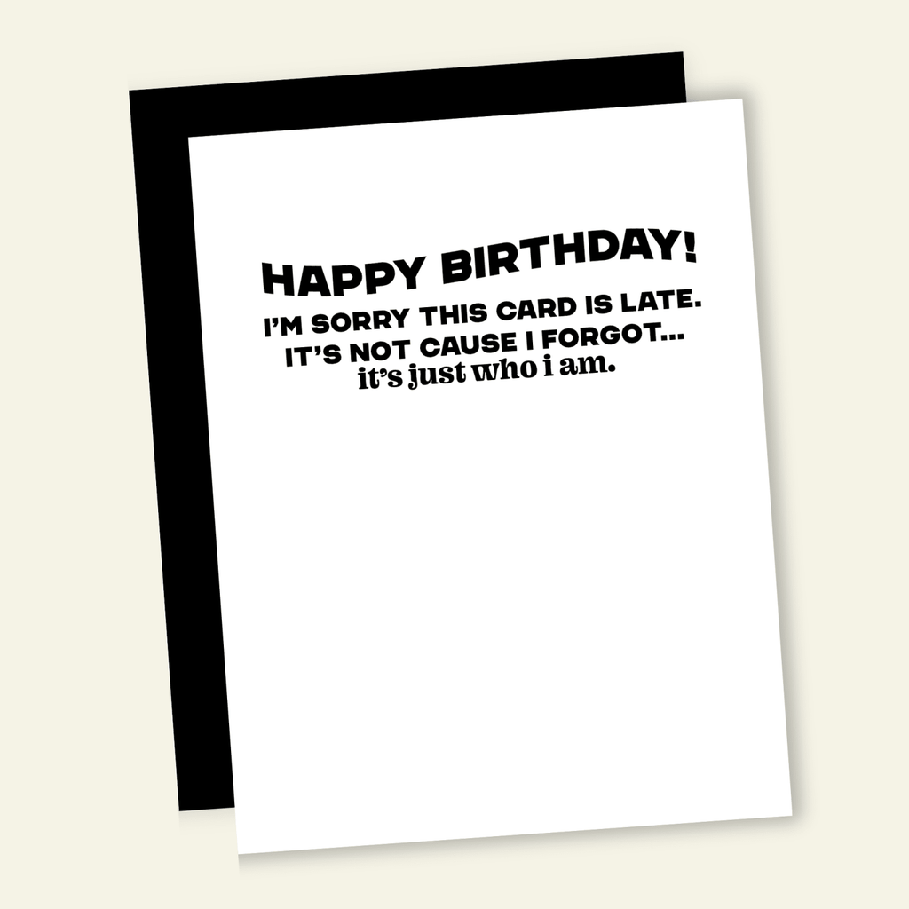 Late is Just Who I Am | Funny Birthday Greeting Card - Poppy & Vine