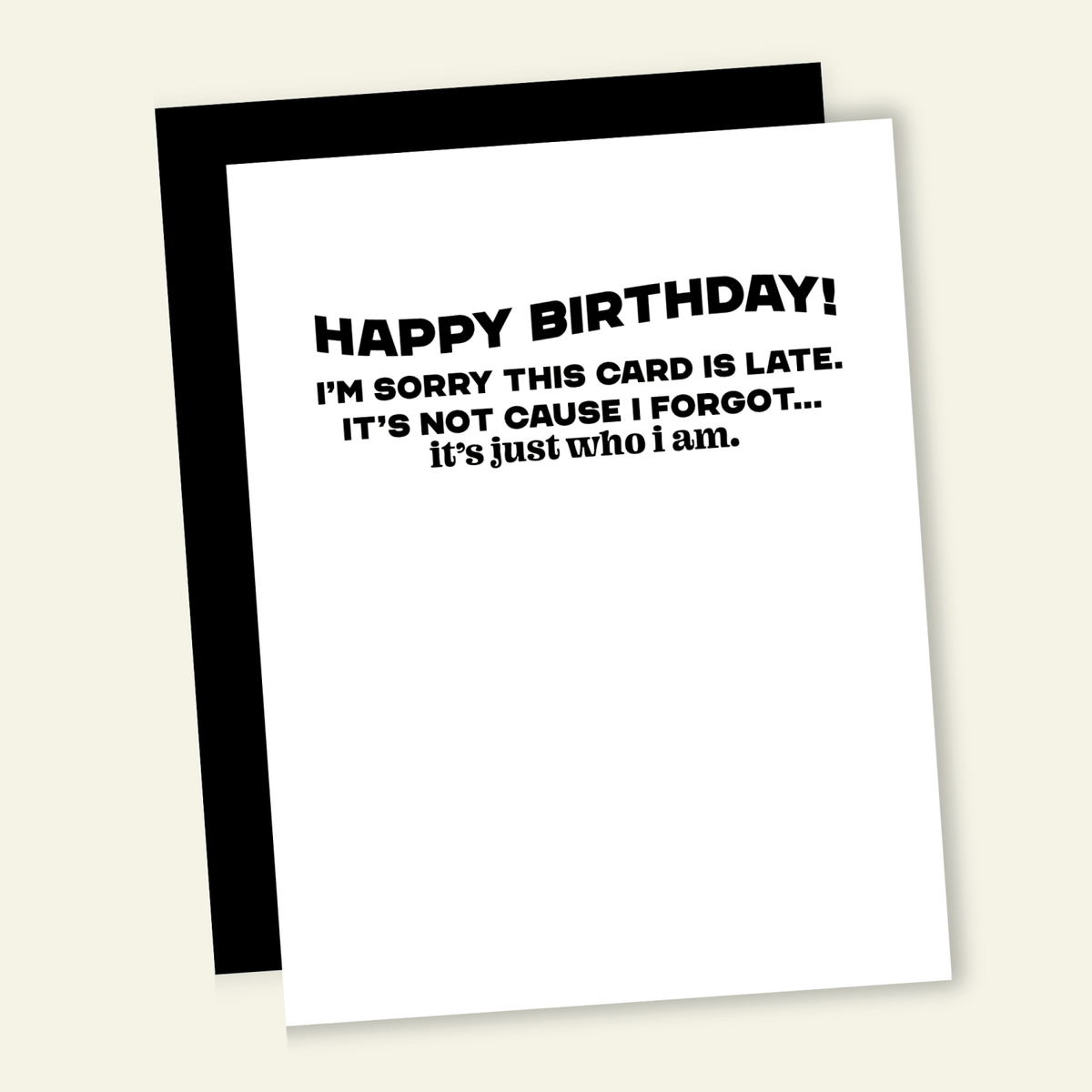 Late is Just Who I Am | Funny Birthday Greeting Card - Poppy & Vine
