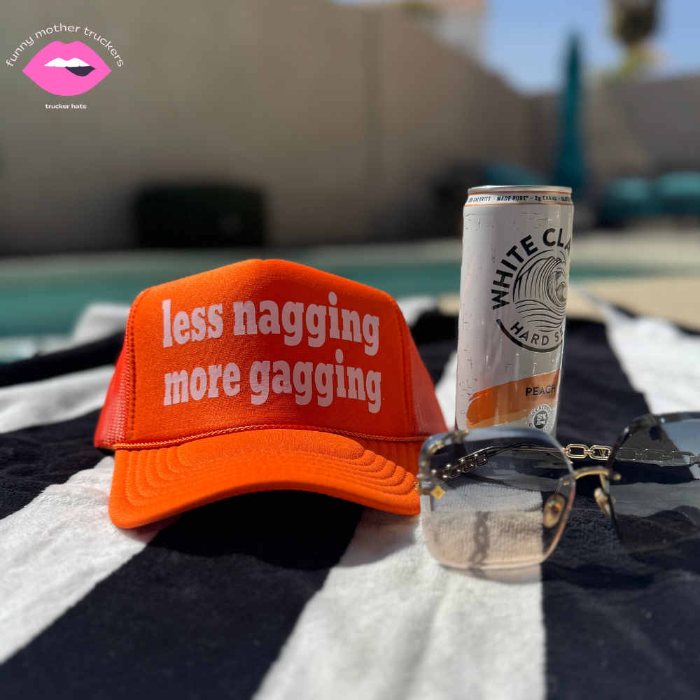 LESS NAGGING MORE GAGGING TRUCKER HAT FUNNY MOTHER TRUCKERS