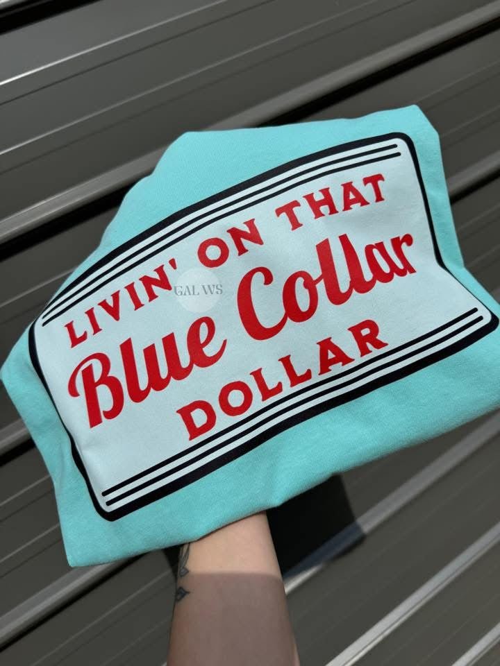 Livin’ on that blue collar dollar tee or sweatshirt - Poppy & Vine
