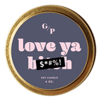 Love Ya B*tch 4 oz. Just Because Candle Tin - Poppy & Vine