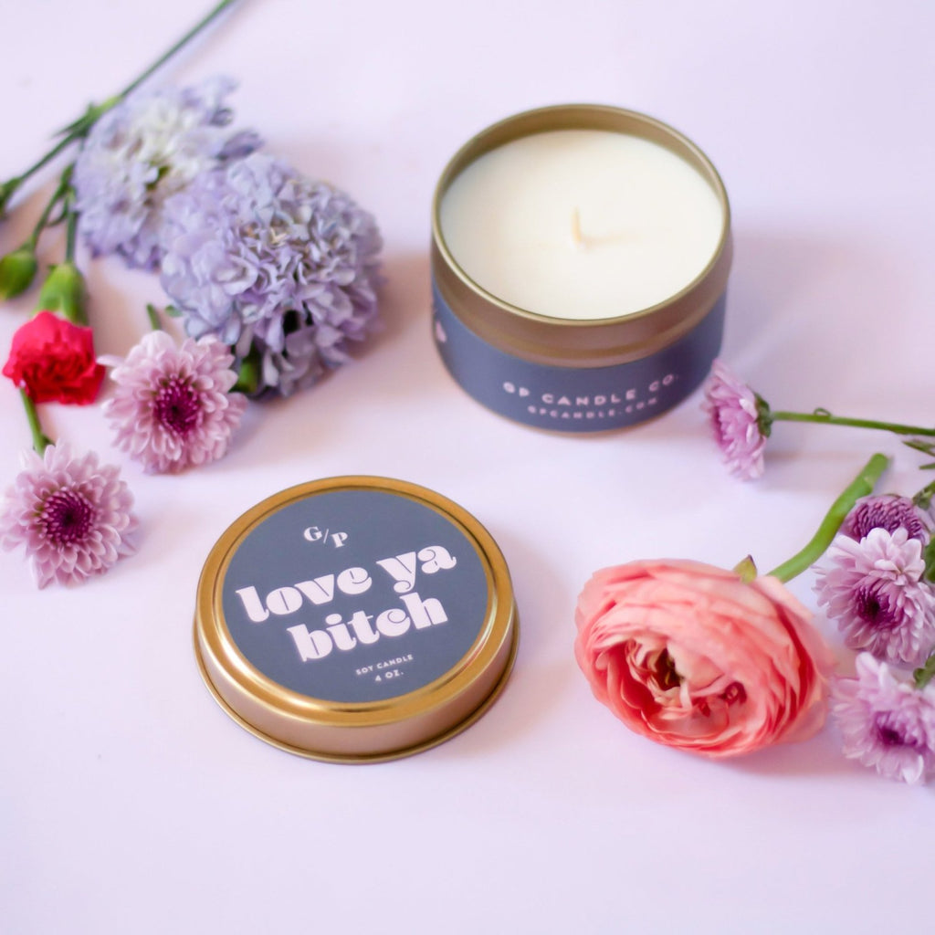 Love Ya B*tch 4 oz. Just Because Candle Tin - Poppy & Vine
