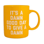 Mug It's A Damn Good Day To Give A Damn Bold Design - Poppy & Vine