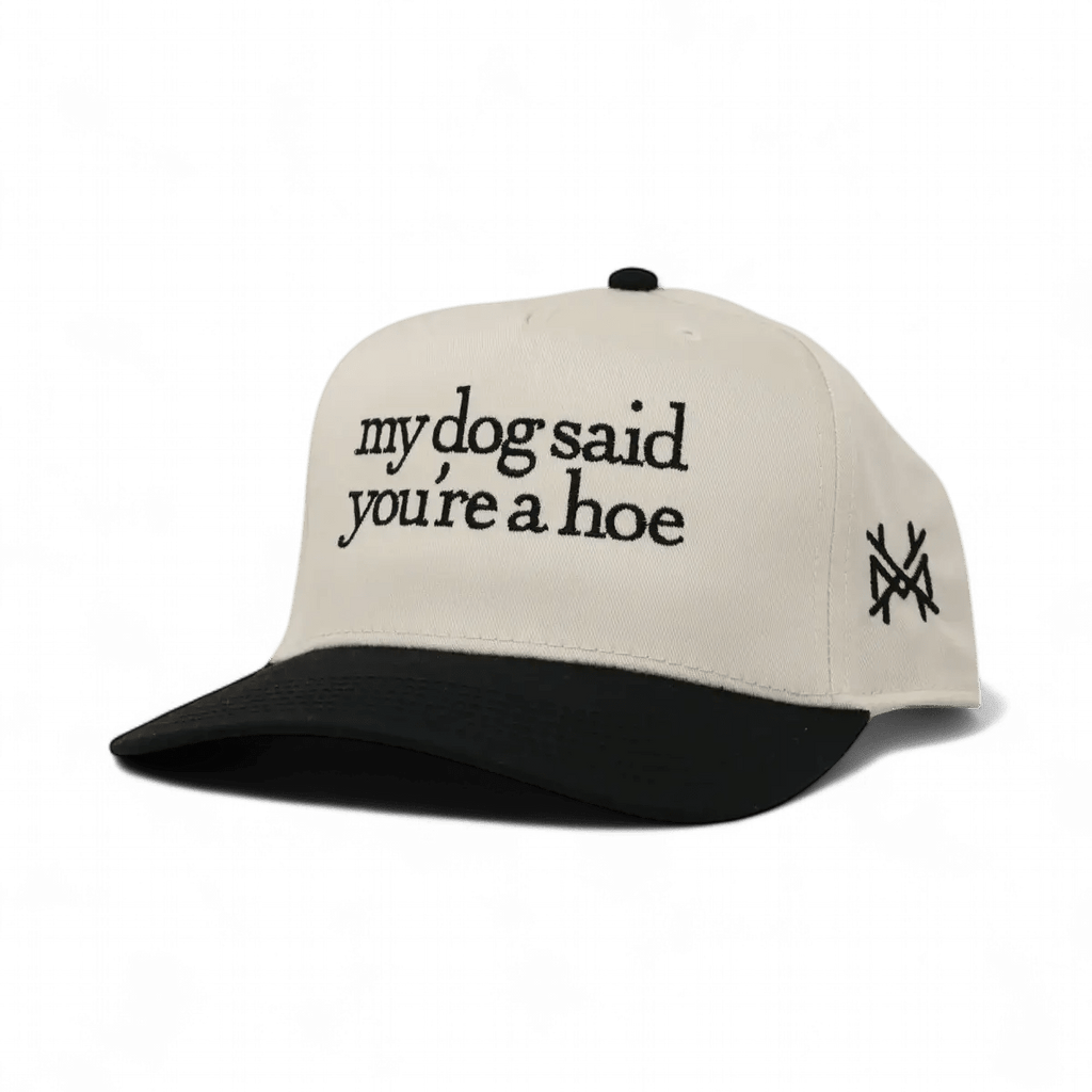 My Dog Said You're a Hoe Snapback Hat - Poppy & Vine