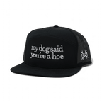 My Dog Said You're a Hoe Snapback Hat - Poppy & Vine