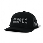 My Dog Said You're a Hoe Snapback Hat - Poppy & Vine