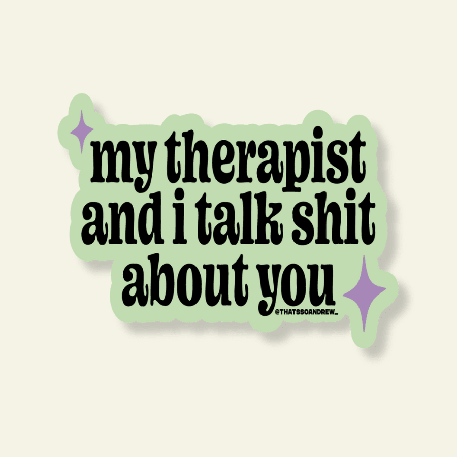 My Therapist & I Talk Shit About You Vinyl Sticker - Poppy & Vine