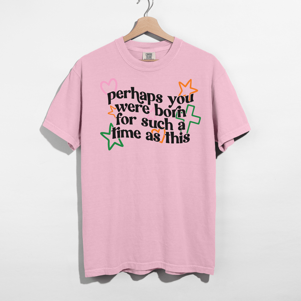 Perhaps You Were Born for Such a Time as This Tee - Poppy & Vine