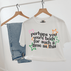 Perhaps You Were Born for Such a Time as This Tee - Poppy & Vine