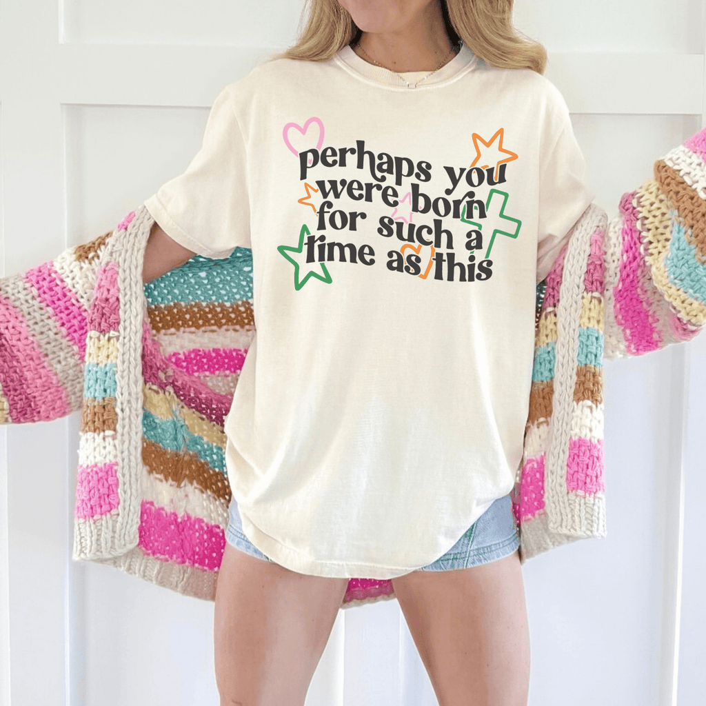 Perhaps You Were Born for Such a Time as This Tee - Poppy & Vine